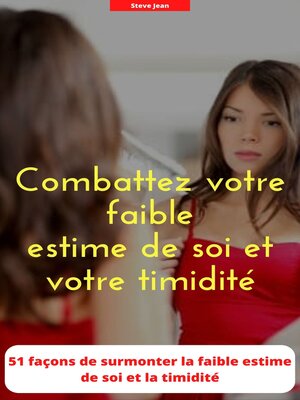 cover image of Combattez votre faible estime de soi et votre timidité
